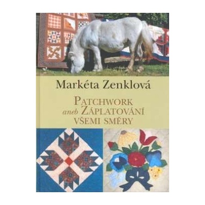 Patchwork aneb záplatování všemi směry (Markéta Zenklová) CZ