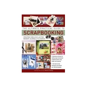 Ultimate Practical Guide to Scrapbooking | Alison Lindsay (ISBN: 9781844779178)