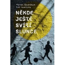 Někde ještě svítí slunce. Dětství ve stínu holokaustu - Michael Gruenbaum, Todd Hasak-Lowy