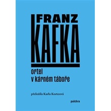 Ortel / V kárném táboře - Franz Kafka