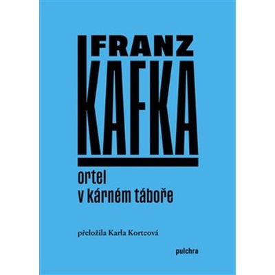 Ortel / V kárném táboře - Franz Kafka