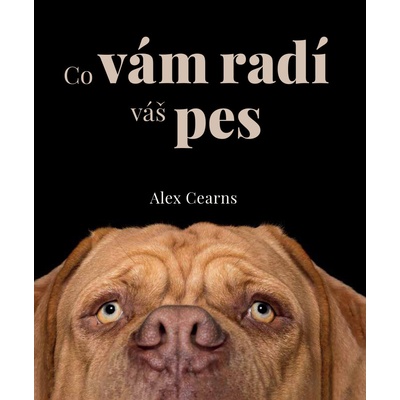 Co vám radí váš pes Alex Cearns