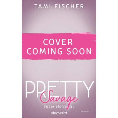 Pretty Savage - Süßer als Verrat | Tami Fischer
