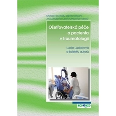 Ošetřovatelská péče o pacienta v traumatologii Lucie Luckerová