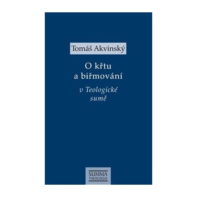O křtu a biřmování v Teologické sumě - Akvinský Tomáš