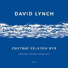 Chytání velkých ryb - David Lynch