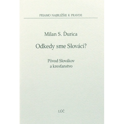 Odkedy sme Slováci? - Milan S. Ďurica