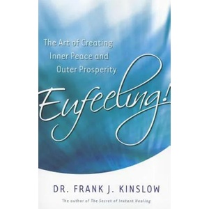 Eufeeling! : The Art of Creating Inner Peace and Outer Prosperity | Frank J. Kinslow (ISBN: 9781401933999)