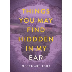 Things You May Find Hidden in My Ear | ABU TOHA MOSAB (ISBN: 9780872868601)