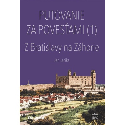 Putovanie za povesťami I. - Z Bratislavy na Záhorie - Ján Lacika