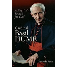 Cardinal Basil Hume: A Pilgrims Search for God Feick GertrudePaperback