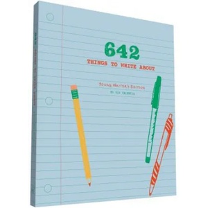 Chronicle Books 642 Things to Write About: Young Writer's Edition | 826 Valencia