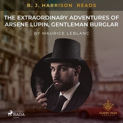 B. J. Harrison Reads The Extraordinary Adventures of Arsene Lupin, Gentleman Burglar (EN)
