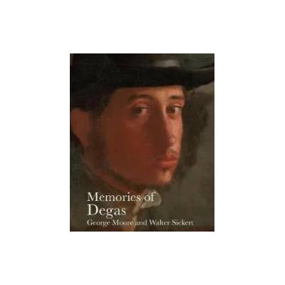Memories of Degas | George Moore, Walter Sickert