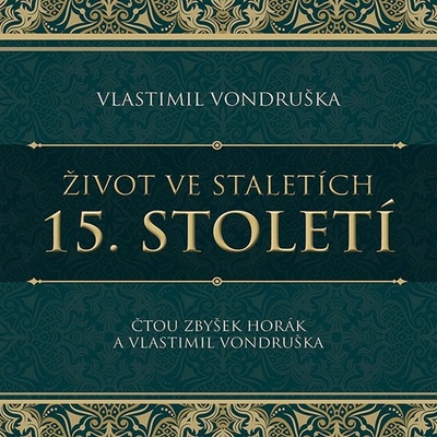 Život ve staletích. 15. století - Vlastimil Vondruška, Horák Zbyšek