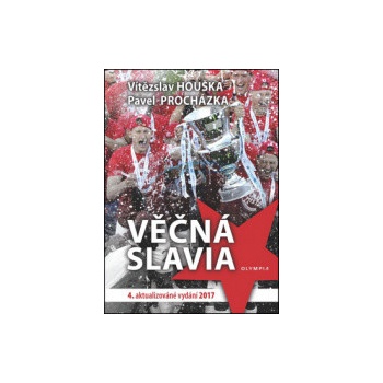 Věčná Slavia - 4.vydání - Vítězslav Houška, Pavel Procházka