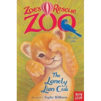 Zoe's Rescue Zoo: The Lonely Lion Cub | Amelia Cobb