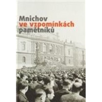 Mnichov ve vzpomínkách pamětníků