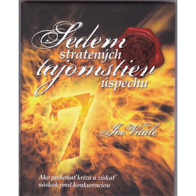 Sedem stratených tajomstiev úspechu - Joe Vitale