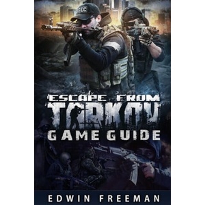 Escape From Tarkov Game Guide: Suitable for beginner and advanced players that need help with the basics as well as information about the maps, looti (ISBN: 9798609642905)