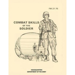 Combat Skills of the Soldier: FM 21-75 | Headquarters Department of The Army (2017)