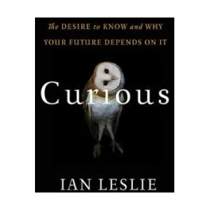 Curious: The Desire to Know and Why Your Future Depends on It | Ian Leslie (ISBN: 9780465097623)