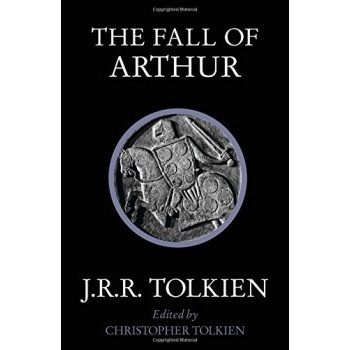 The Fall of Arthur - J. R. R. Tolkien, Christopher Tolkien