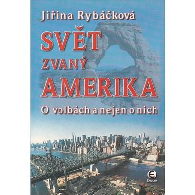 Svět zvaný Amerika - Jiřina Rybáčková