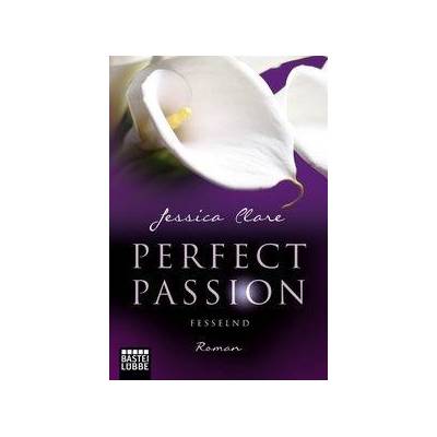 Perfect Passion - Fesselnd - Clare, Jessica