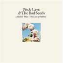 Hudba Cave Nick & Bad Seeds - Abattoir Blues The Lyre Of Orpheu LP
