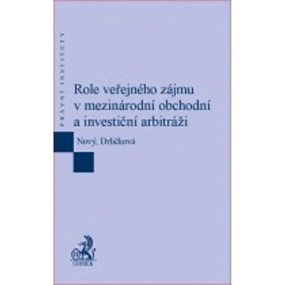 Role veřejného zájmu v mezinárodní obchodní a investiční arbitráži - Nový, Drličková