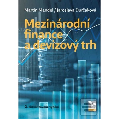 Mezinárodní finance a devizový trh - Jaroslava Durčáková, Martin Mandel