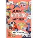Almost Nothing Happened - Meg Rosoff