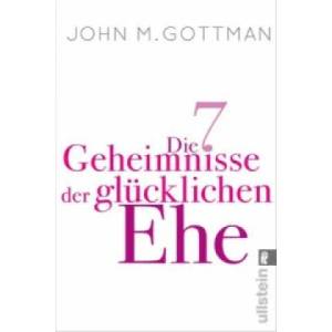 Die 7 Geheimnisse der glücklichen Ehe | John M. Gottman (ISBN: 9783548375458)
