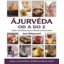 Ájurvéda od A do Z - Účinná, prověřená a zcela přírodní cesta ke zdraví - McIntyre Anne