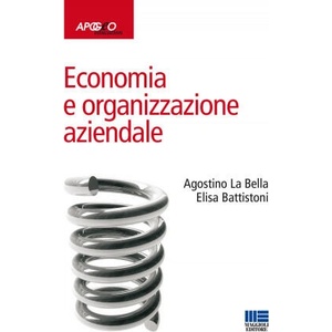 Economia e organizzazione aziendale | Agostino La Bella, Elisa Battistoni (2008)