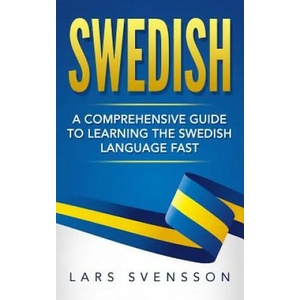 Swedish: A Comprehensive Guide to Learning the Swedish Language Fast | Lars Svensson (ISBN: 9781540770585)