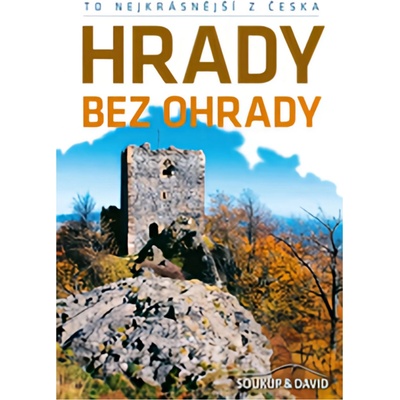 To nejkrásnější z Česka: Hrady bez ohrady - Vladimír Soukup – Sleviste.cz