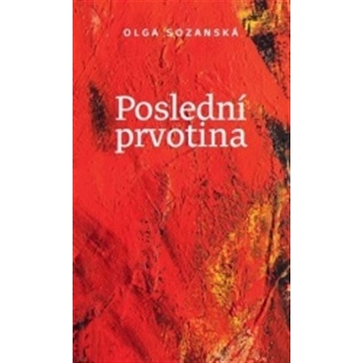 Poslední prvotina - Olga Sozanská