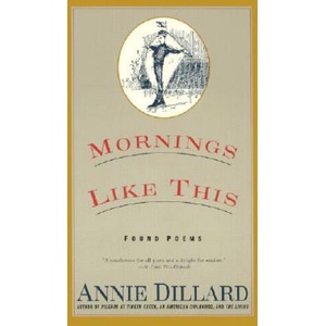 Mornings Like This: Found Poems | Annie Dillard (ISBN: 9780060927257)