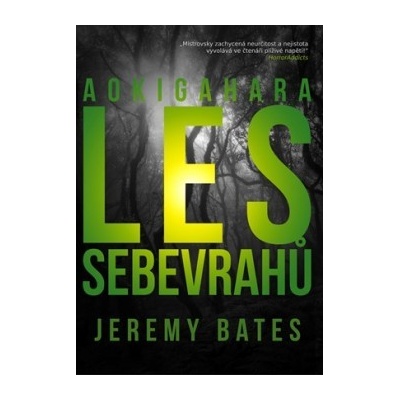 Les sebevrahů Aokigahara Jeremy Bates CZ