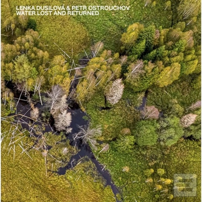 Lenka Dusilová, Petr Ostrouchov: Water Lost And Returned - Lenka Dusilová, Petr Ostrouchov