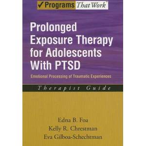 Prolonged Exposure Therapy for Adolescents with PTSD Therapist Guide | Edna B Foa (ISBN: 9780195331745)
