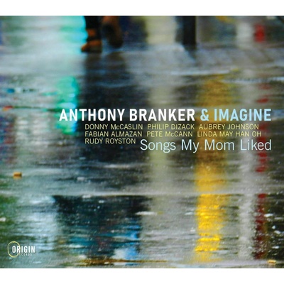 Anthony Branker & Imagine - SONGS MY MOM LIKED CD