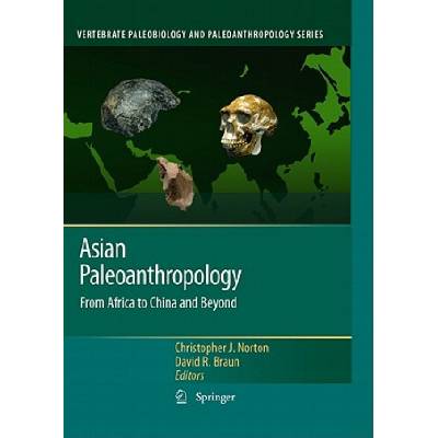 Asian Paleoanthropology | Christopher J. Norton, David R. Braun