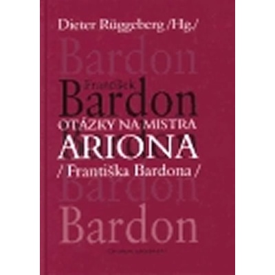 Otázky na mistra ARIONA Františka Bardona František Bardon