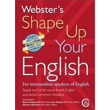 Webster's Shape Up Your English: For Intermediate Speakers of English, Speak and Write More Fluent English and Avoid Common Mistakes