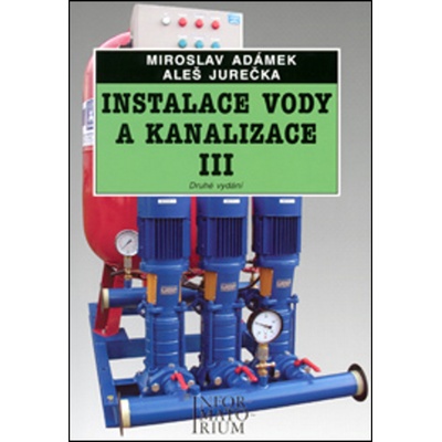 Instalace vody a kanalizace III. - Miroslav Adámek, Aleš Jurečka