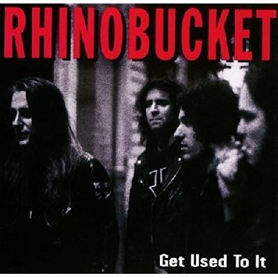 Rhino Bucket - Get Used To It -Reissue CD