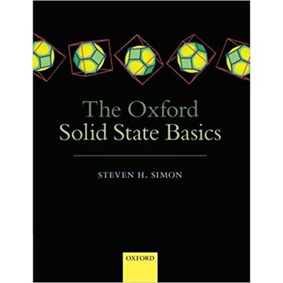 Oxford Solid State Basics Simon Steven H. Professor of Theoretical Condensed Matter Physics Department of Physics University of Oxford and Fellow of Somerville College Oxford.